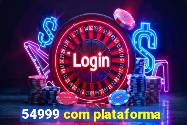 54999 com plataforma